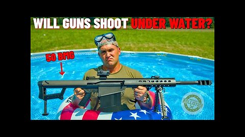 Will Guns Shoot UNDERWATER (50 BMG, 500 S&W, 556 & More)