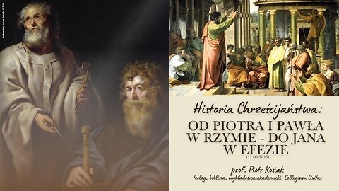 Historia Chrześcijaństwa: Od Piotra i Pawła w Rzymie - do Jana w Efezie (11.06.2025)