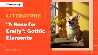 "A Rose for Emily": Gothic Elements - Essay Example