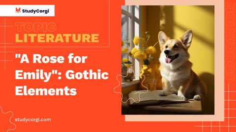 "A Rose for Emily": Gothic Elements - Essay Example 