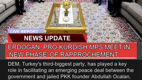 Erdogan Prokurdish Mps Meet in New Phase of Ra