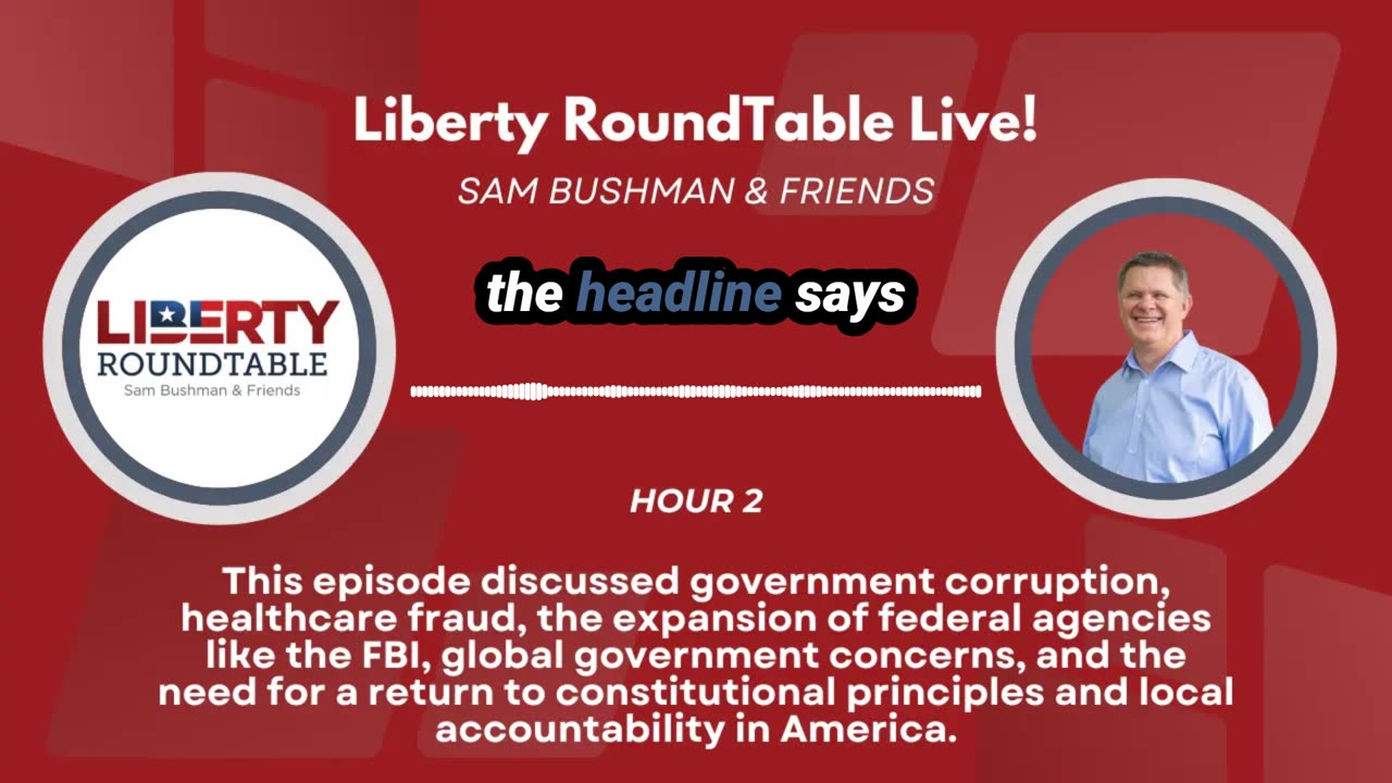 Government Overreach, FBI Expansion, and Healthcare Fraud: Liberty RoundTable Hr 2