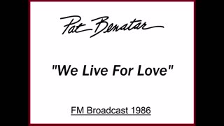 Pat Benatar - We Live For Love (Live in Portland, Oregon 1986) FM Broadcast