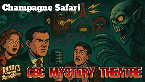 CBC Mystery Theatre Champagne Safari