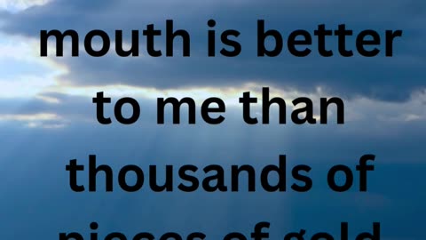 Psalm 119 Part 9 "The law of your mouth is better to me"