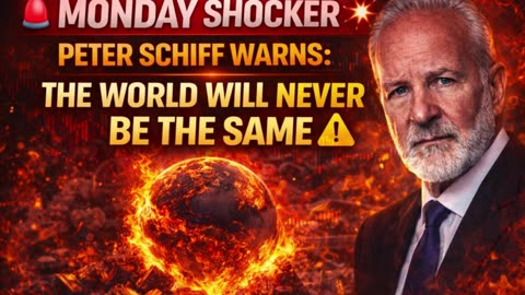 🚨 MONDAY SHOCKER 💥 Peter Schiff WARNS: The World Will NEVER Be the Same ⚠️
