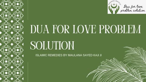 Dua for Love Problem Solution - Astrologer Maulana Sayed Kaji Ji