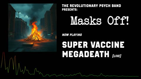 The Revolutionary Psych Band - Masks OFF! (2025) - Super Vaccine Megadeath (Live)