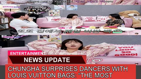 Chungha Surprises Dancers with Louis Vuitton Bags