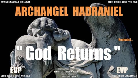 EVP Archangel Hadraniel Confirming God's Return Date - Ancient Alien Life Communication