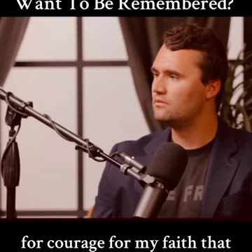 Charlie Kirk - How do You Want to be Remembered?