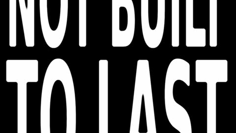NOT BUILT TO LAST