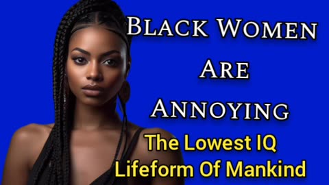 Black Women Are Annoying