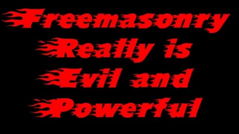 Freemasonry Really is Evil and Powerful