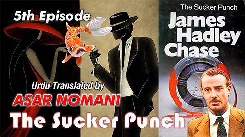 The Sucker Punch by James Hadley Chase | 5th Episode | Urdu Summary.