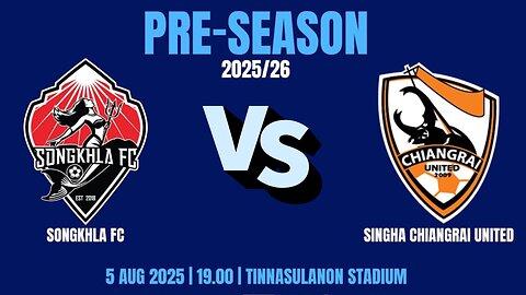 LIVE 🔴 : Songkhla FC vs Singha Chiangrai United FC | Pre-Season 2025/26 | 05.08.25