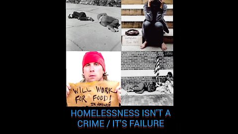 HOMELESSNESS ISN'T A CRIME, IT'S FAILURE