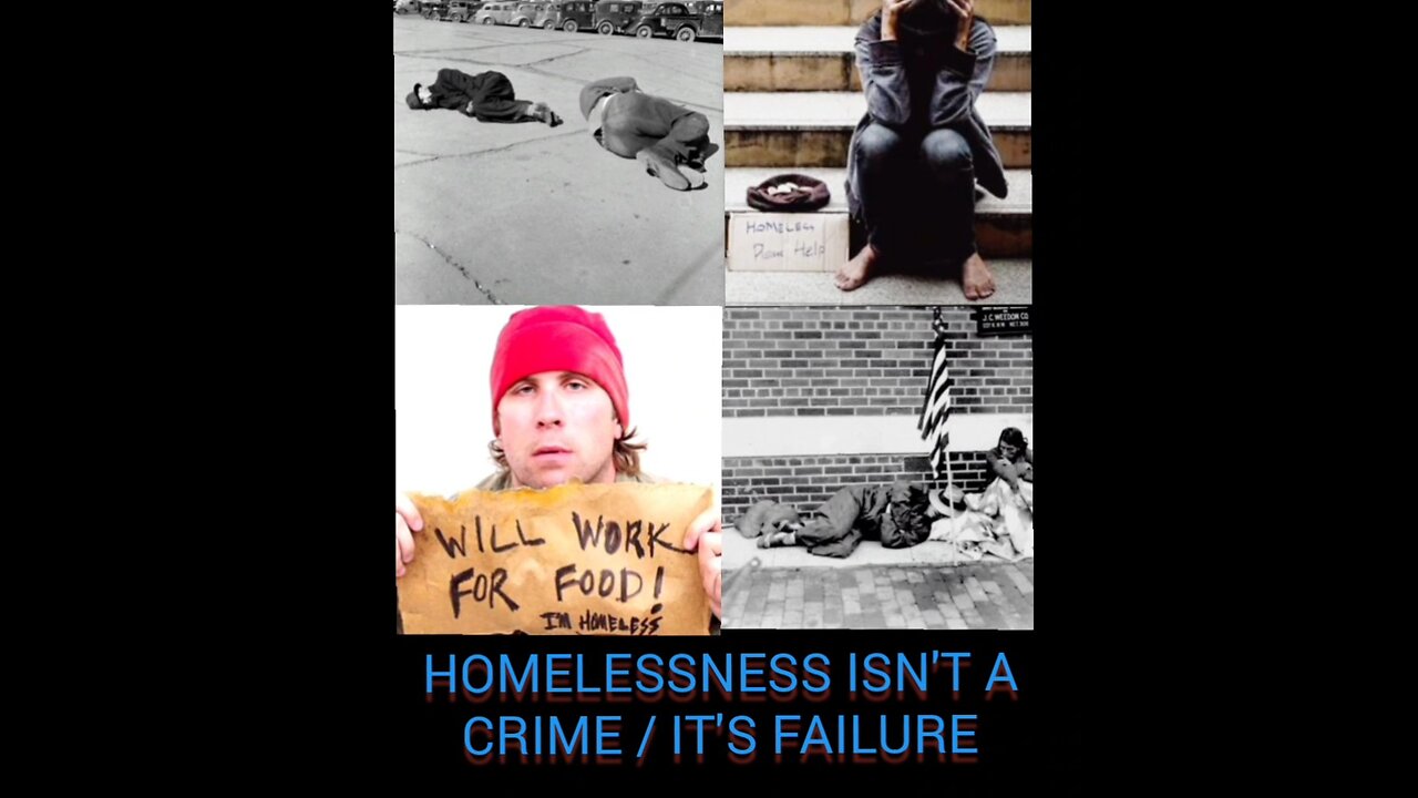 HOMELESSNESS ISN'T A CRIME, IT'S FAILURE