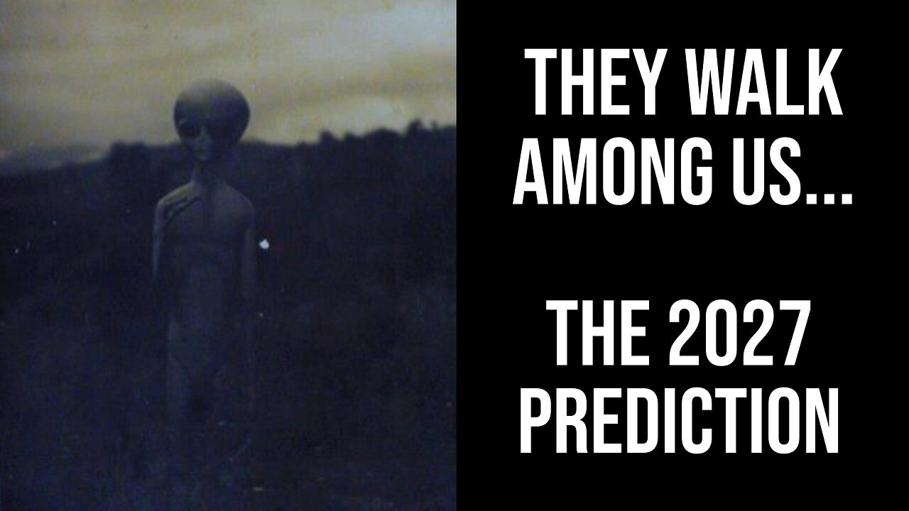 They Walk Among Us... The 2027 Prediction