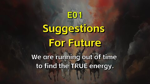 E01 Suggestions for Future: Find the TRUE energy