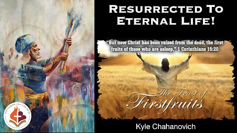 Resurrected To Eternal Life! - Kyle Chahanovich April 20th, 2025