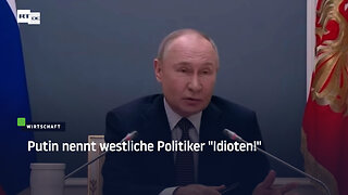 Putin nennt westliche Politiker "Idioten!"