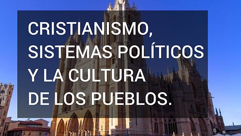 CRISTIANISMO, SISTEMAS POLÍTICOS Y LA CULTURA DE LOS PUEBLOS