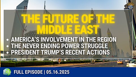 🔵 The Future of the Middle East | Noon Prayer Watch | 05.16.2025