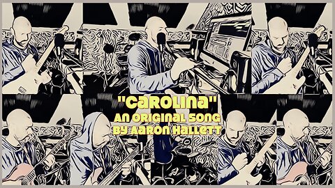 "Carolina" an Original Song by Aaron Hallett
