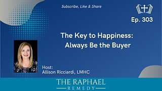 Ep. 303 The Key to Happiness: Always Be the Buyer