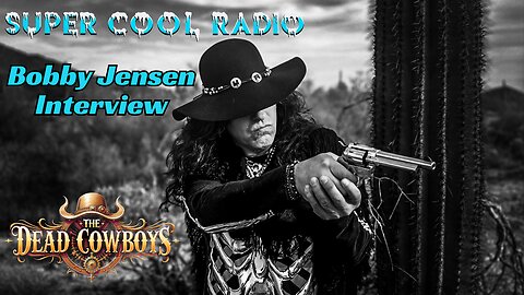 Bobby Jensen (The Dead Cowboys) Super Cool Radio Interview