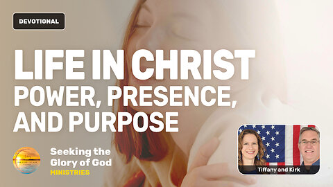 LIFE IN CHRIST (Power, Presence, & Purpose) - Tiffany Root & Kirk VandeGuchte