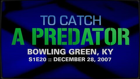 To Catch A Predator :: S1E20 :: Bowling Green, KY :: 2007
