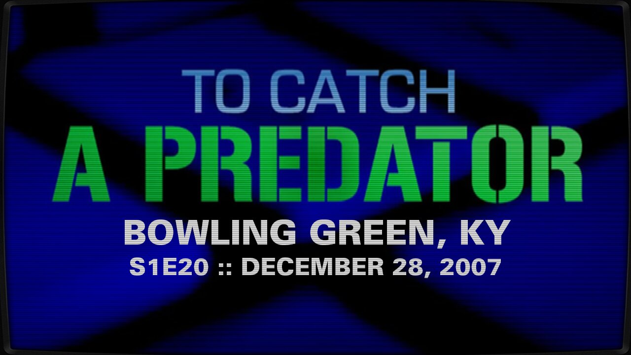 To Catch A Predator :: S1E20 :: Bowling Green, KY :: 2007