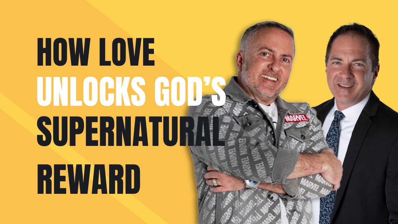 How Love Unlocks God’s Supernatural Reward