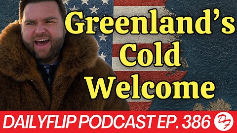 Greenland’s Murky Future - DailyFlip Podcast Ep. 386 - 3/31/25