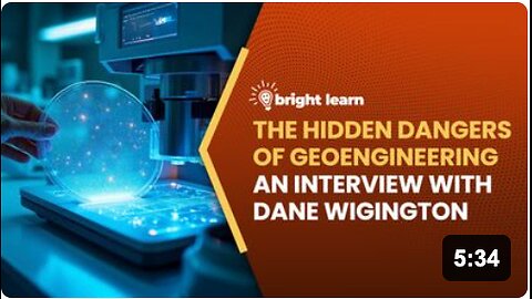 BrightLearn - The Hidden Dangers of Geoengineering, an interview with Dane Wigington