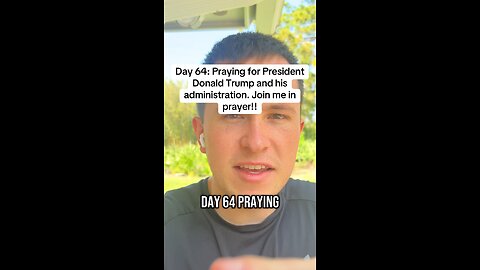 Day 64: Praying for President Donald Trump and his administration. Join me in prayer!!