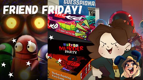 Friendslop Friend Friday, with Friends!