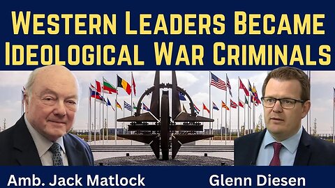 Amb. Jack Matlock: Western Leaders Became Ideological "War Criminals"