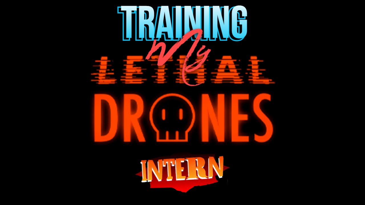 Training My Unpaid Intern - Lethal Drones w/Ceejay