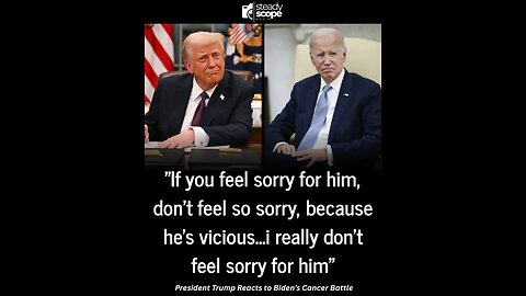 Trump on Biden's Cancer: "Don’t Feel Sorry for Him — He’s Vicious"