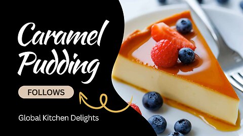 Caramel Pudding – Easy No-Bake Recipe | 10 Minute Caramel Egg Pudding |Global Kitchen Delights!
