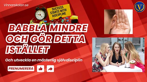 Babbla mindre och bygg en stark självdisciplin!