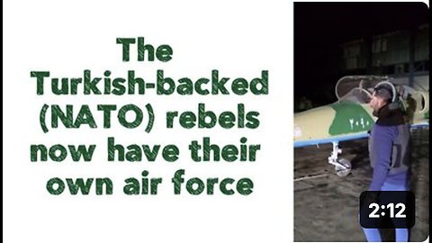 "Turkish-Backed NATO Rebels Acquire Their Own Air Force"