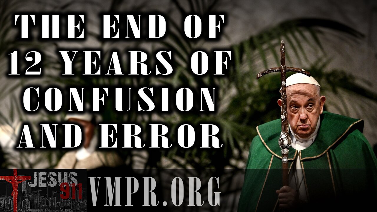 24 Apr 25, Jesus 911: The End of 12 Years of Confusion and Error