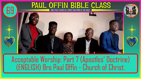 69| Acceptable Worship: Part 7 (Apostles' Doctrine)(ENGLISH) Bro Paul Offin - Church of Christ