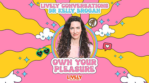 LiVELY Conversations (Full Interview) with Kelly Brogan: Own Your Pleasure