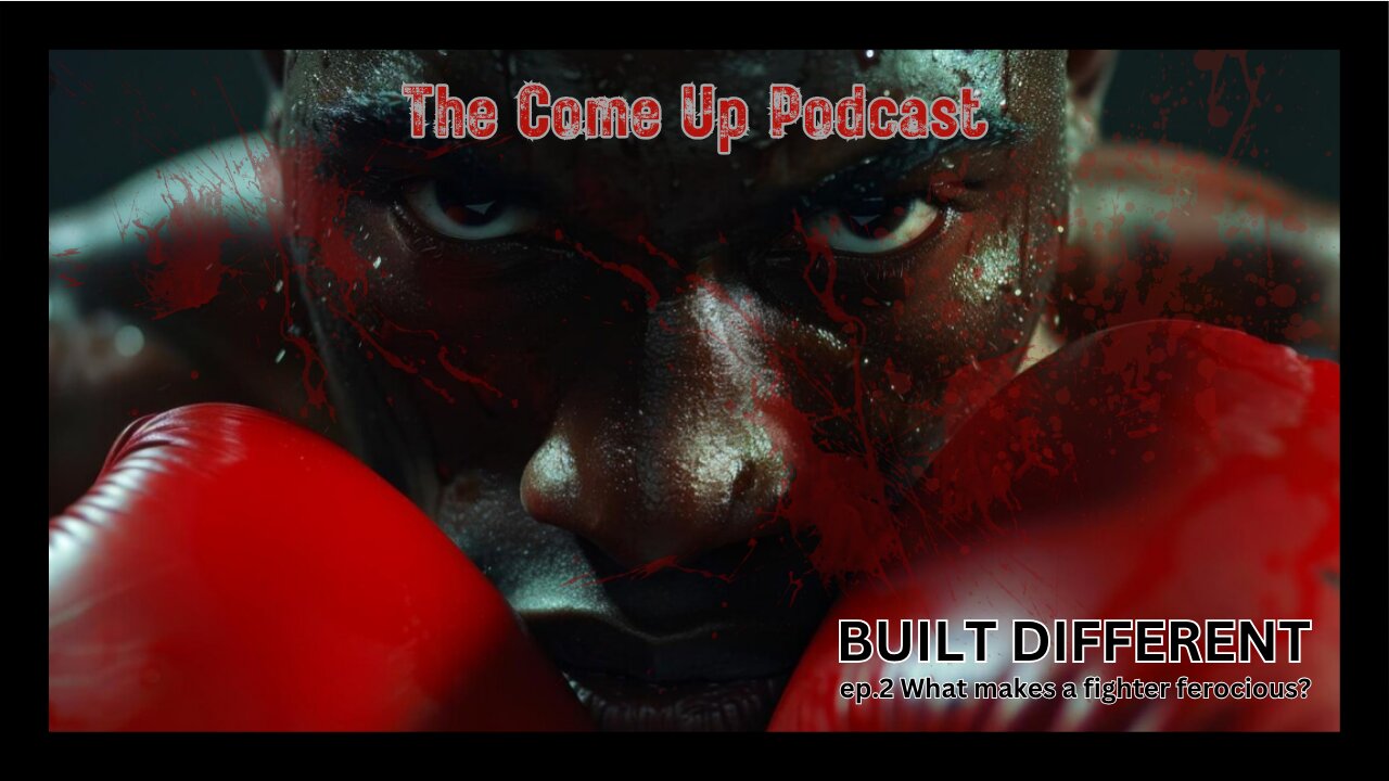 The Come Up Boxing Podcast - Built Different: What makes a Fighter Ferocious?