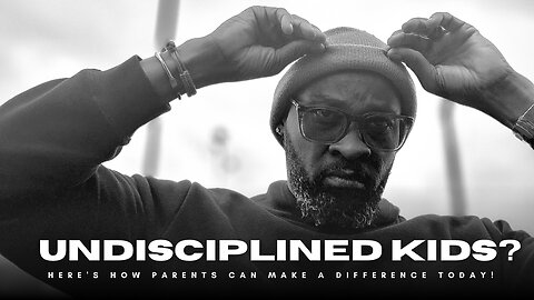 Undisciplined Kids? Here's How : Parents Can Make a Differenc...